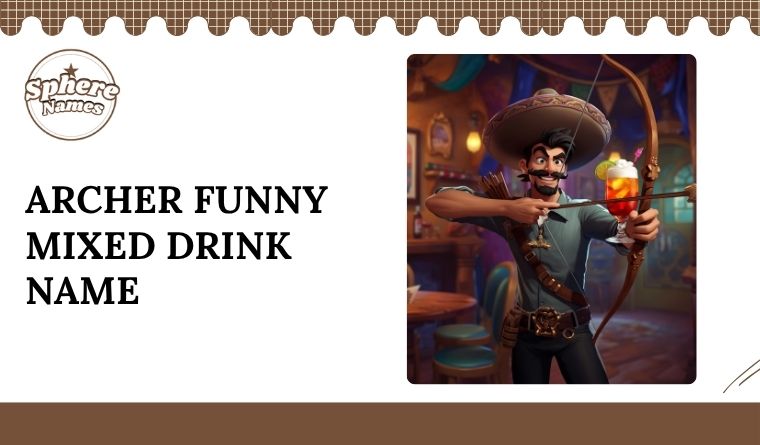 Archer Funny Mixed Drink Name