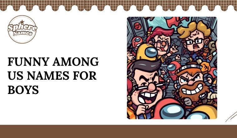 Funny Among Us Names for Boys
