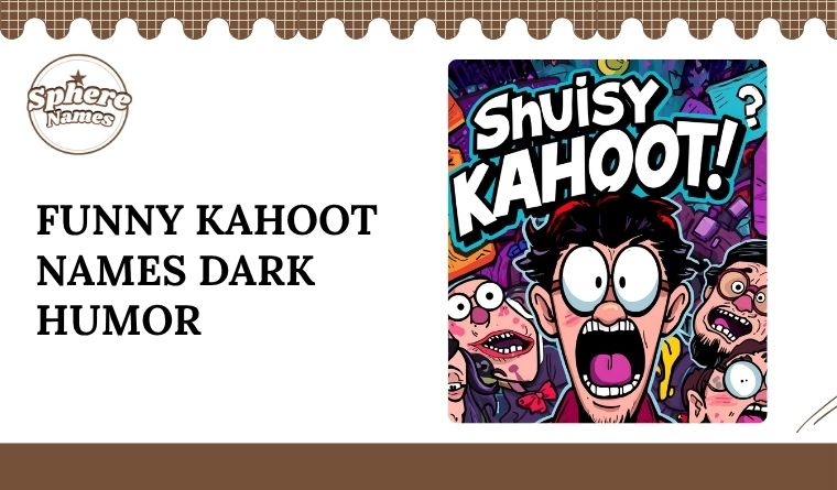 Funny Kahoot Names Dark Humor