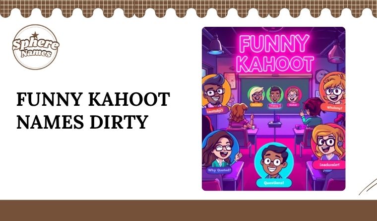 Funny Kahoot Names Dirty