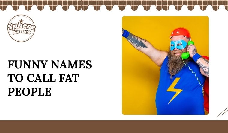 Funny Names To Call Fat People