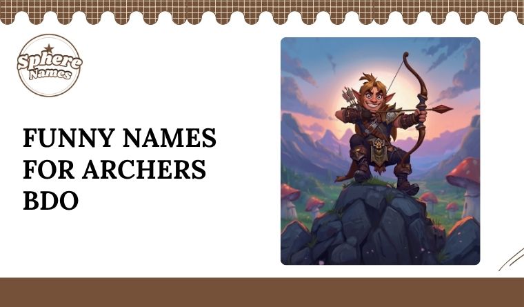 Funny Names for Archers BDO
