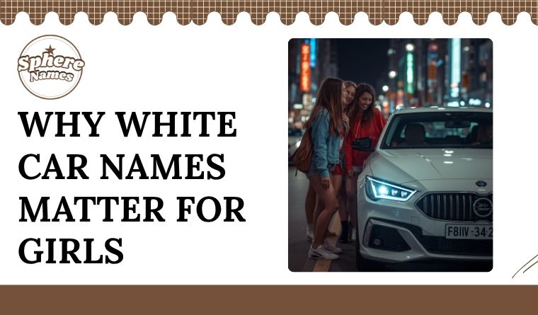 Why White Car Names Matter for Girls