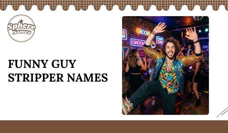 Funny Guy Stripper Names
