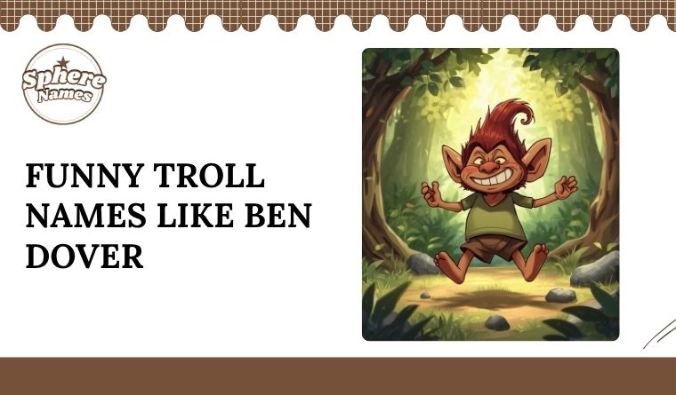 Funny Troll Names Like Ben Dover