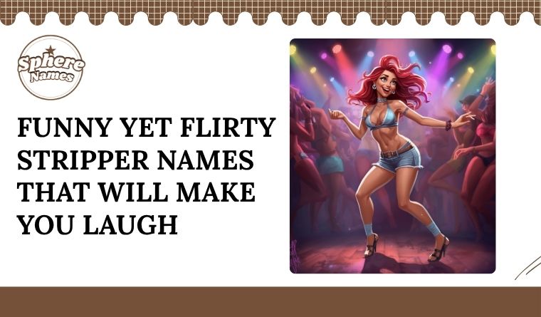 Funny Yet Flirty Stripper Names That Will Make You Laugh