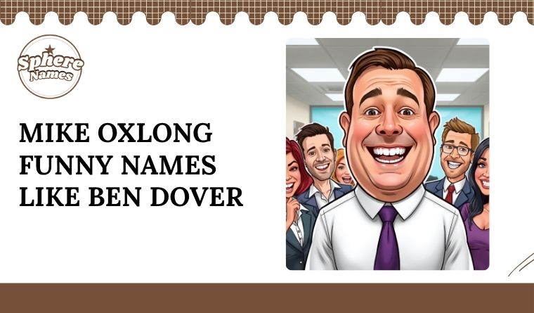 Mike Oxlong Funny Names Like Ben Dover