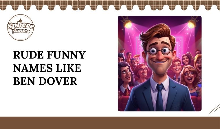 Rude Funny Names Like Ben Dover