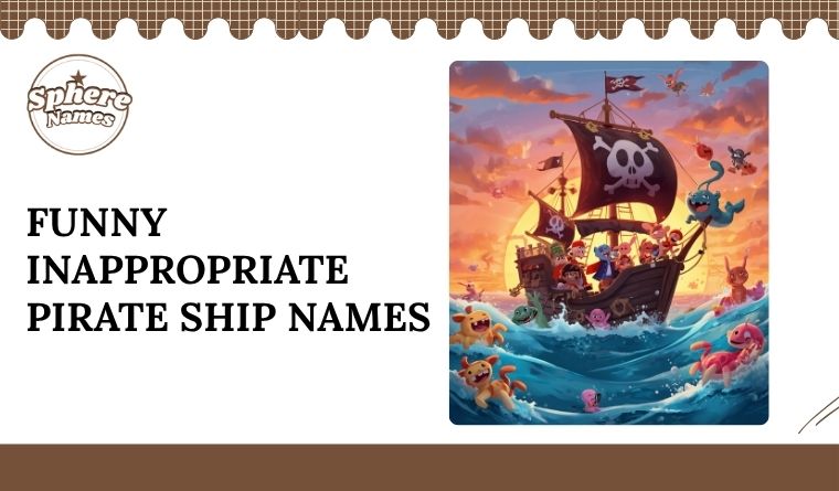 Funny Inappropriate Pirate Ship Names