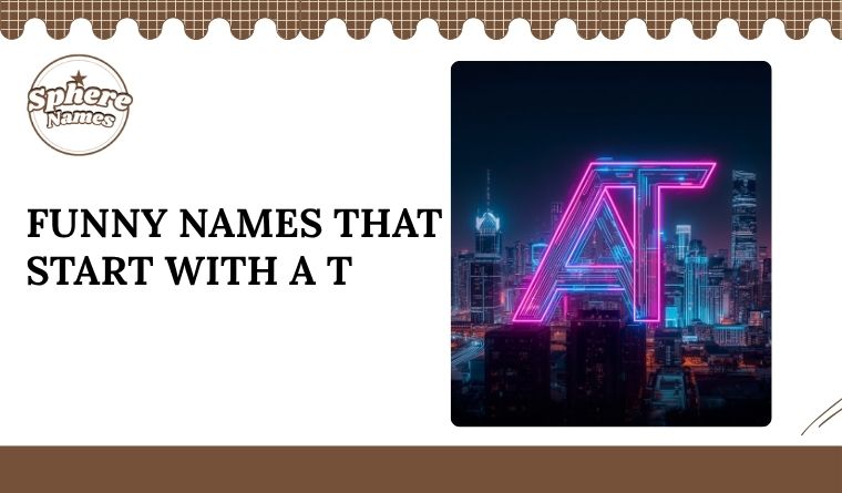 Funny Names That Start With A T