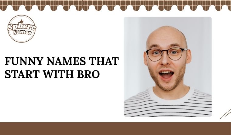 Funny Names That Start With Bro