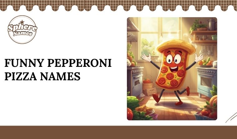 Funny Pepperoni Pizza Names
